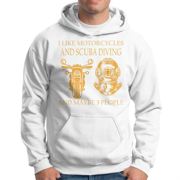 I Like Motorcycles And Scuba Diving And Maybe 3 People Funny Hoodie