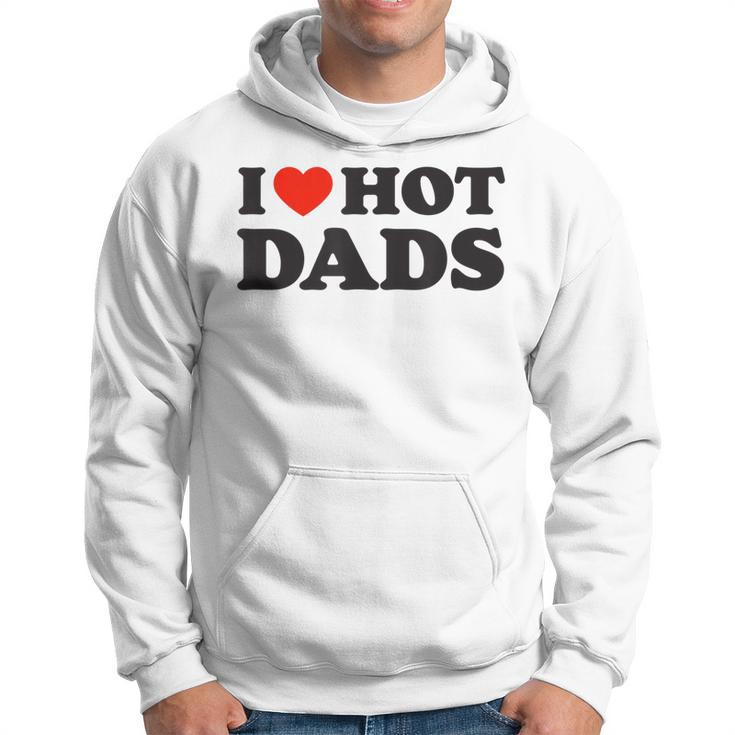I Love Hot Dads  Funny Red Heart Love Dad Dilf  Hoodie