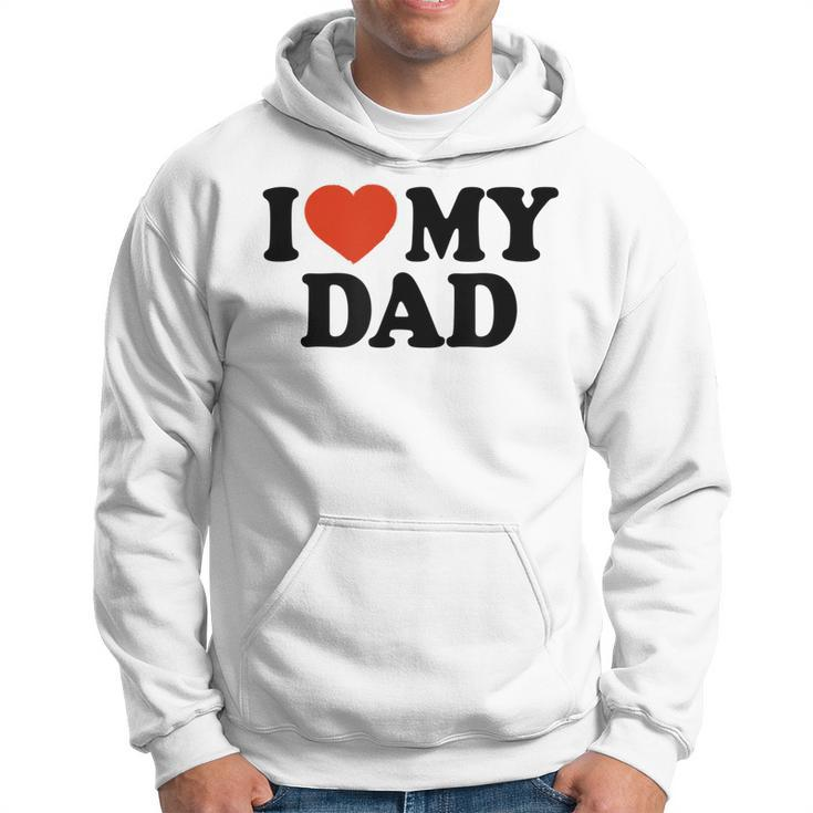 I Love My Dad Fathers Day Hoodie