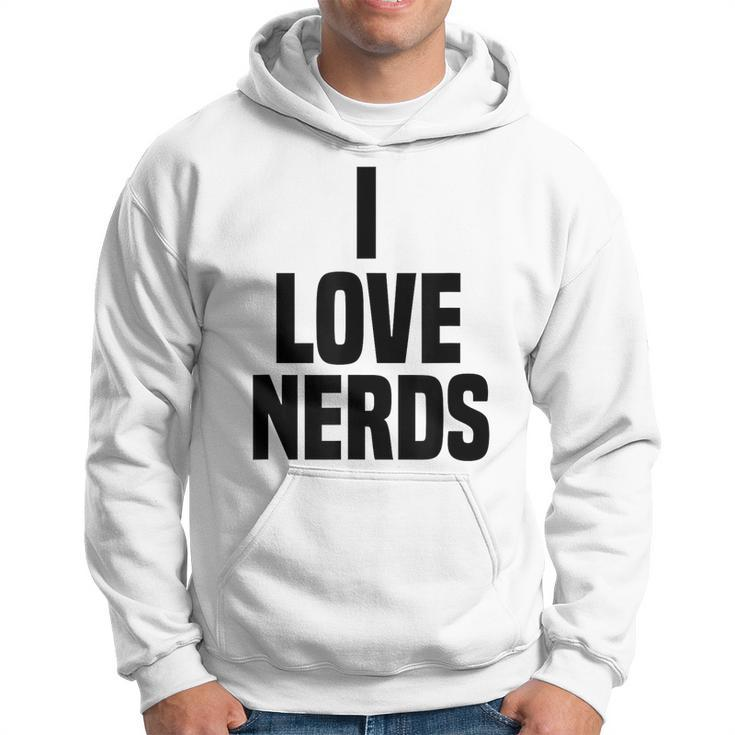 I Love Nerds Funny Saying Quote  Hoodie