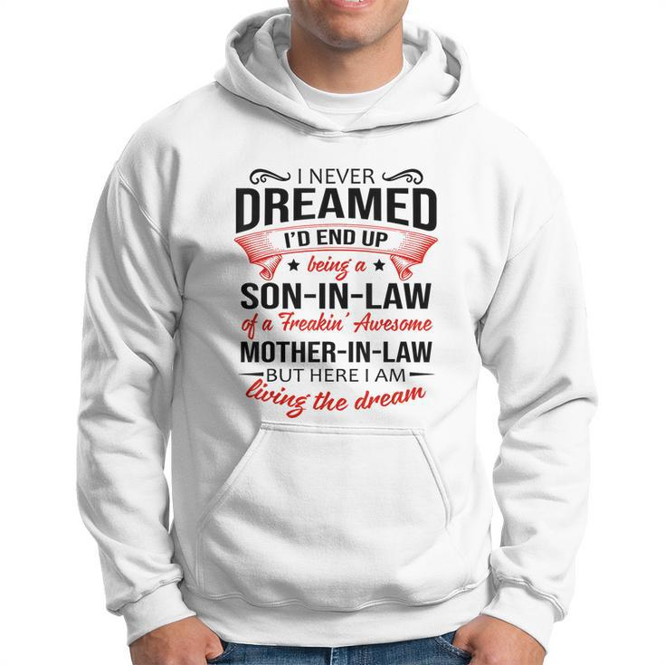 I Never Dreamed Id End Up Being A Son In Law Awesome Gifts Tshirt Hoodie