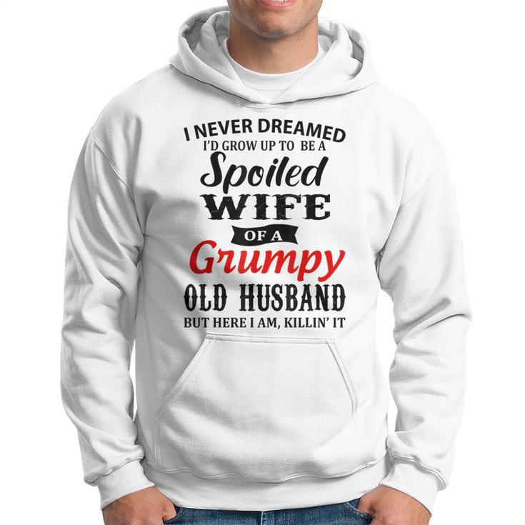 I Never Dreamed Id Grow Up To Be A Spoiled Wife Womens Hoodie
