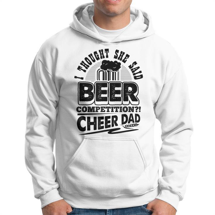 I Thought She Said Beer Competition Cheer Dad Funny Hoodie