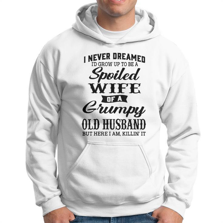 Id Grow Up To Be A Spoiled Wife Of A Grumpy Old Husband Men Hoodie