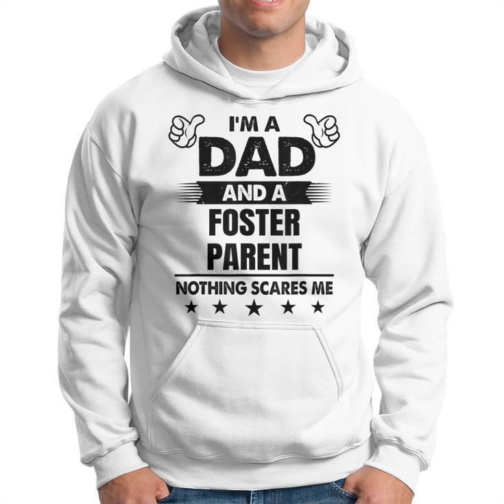 Im A Dad And A Foster Parent Nothing Scares Me Hoodie