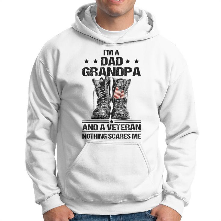 Im A Dad Grandpa And A Veteran Nothing Scares Me Dad  Hoodie