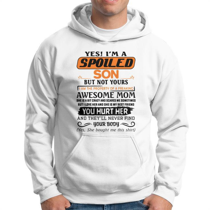 Im A Spoiled Son Of A Freaking Awesome Mom Great Gift Hoodie