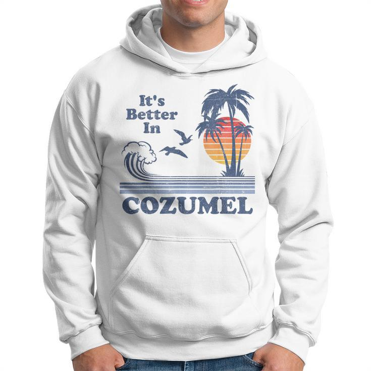 Its Better In Cozumel Mexico Vintage Beach Retro 80S 70S  Men Hoodie Graphic Print Hooded Sweatshirt