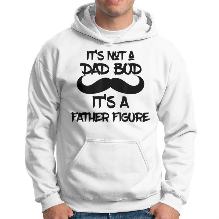 Its Not A Dad Bod Its A Father Figure Gift Gift For Mens Hoodie