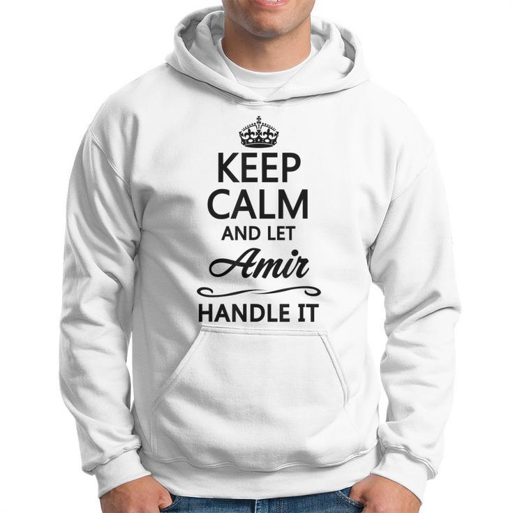 Keep Calm And Let Amir Handle It | Funny Name Gift -  Hoodie