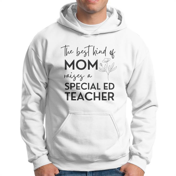 Kind Of Mom Raises A Special Ed Teacher Flower Man Woman Hoodie