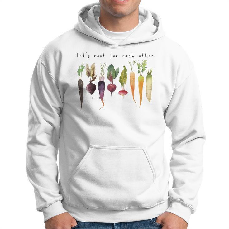 Lets Root For Each Other And Watch Each Other Grow  Hoodie