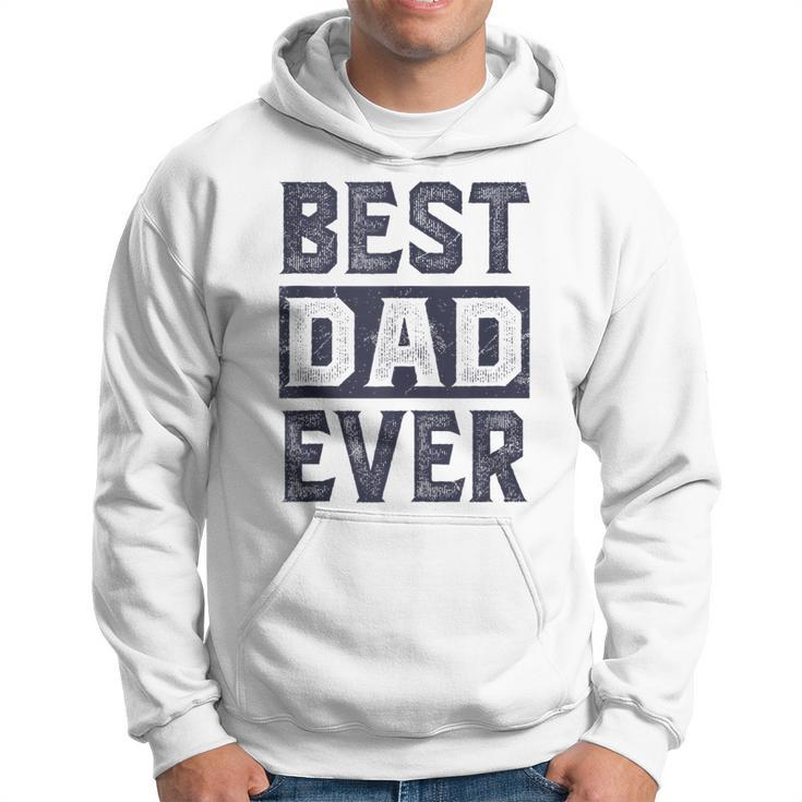 Mens Best Dad Ever  For Best Dad Fathers Day  Hoodie