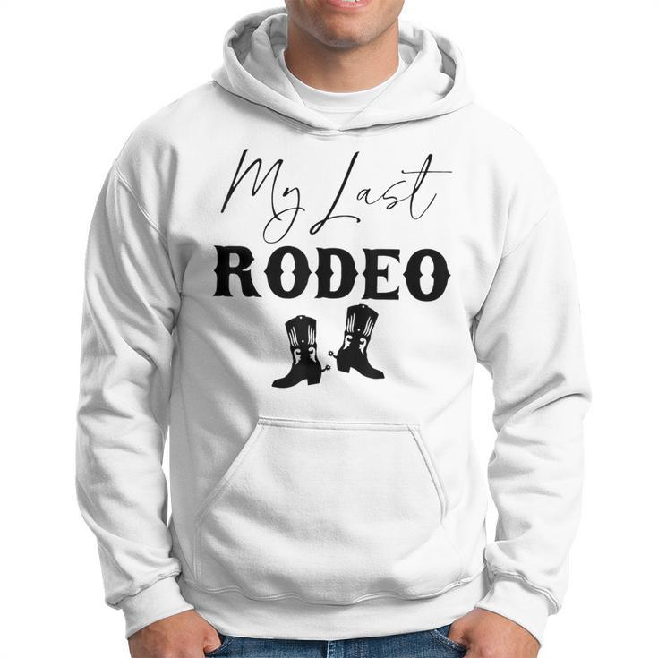 My Last Rodeo Western Cowgirl Boots Bachelorette Bride Party  Hoodie