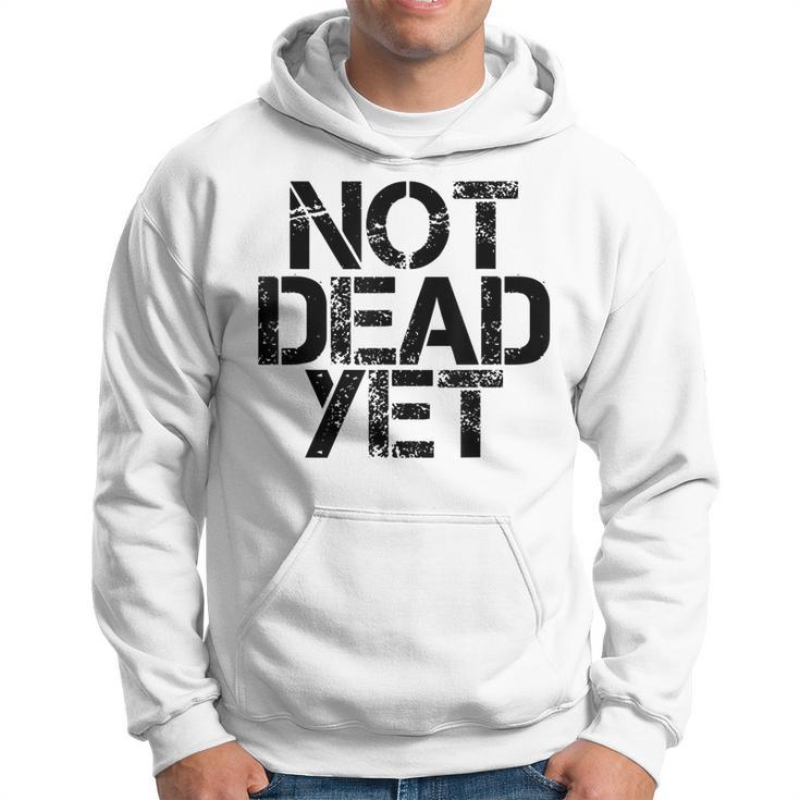 Not Dead Yet Funny Undead Zombie Veteran Gift Idea Men Hoodie Graphic Print Hooded Sweatshirt