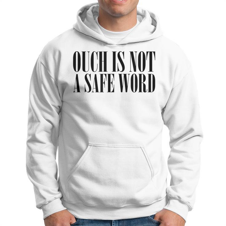 Ouch Is Not A Safe Word Bdsm Mistress Sir  Hoodie