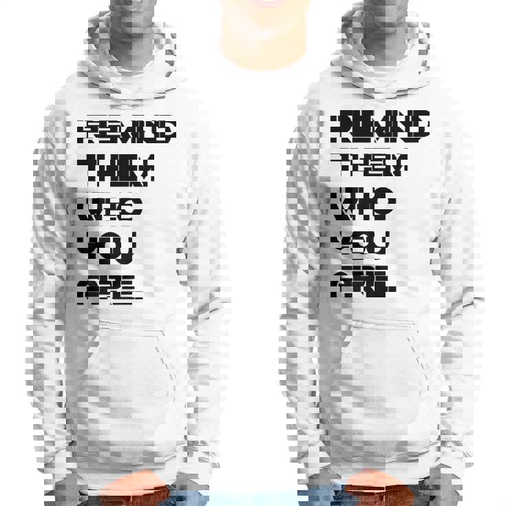 Remind Them Novelty   Hoodie