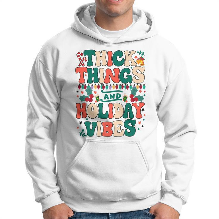 Retro Groovy Thick Things And Holiday Vibes Funny Xmas Gifts   V3 Hoodie