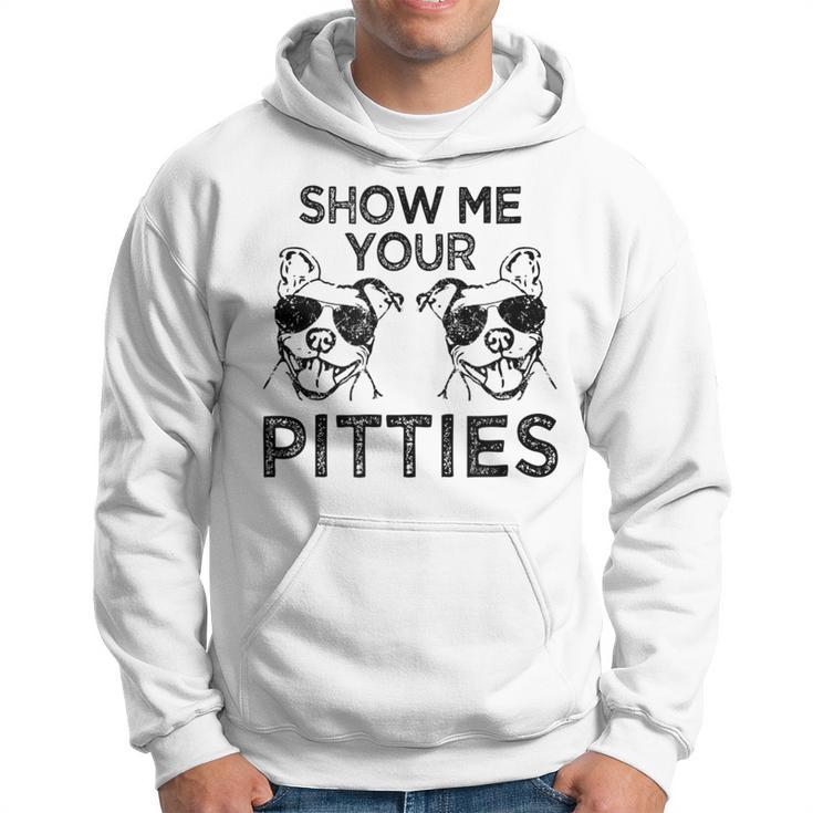 Show Me Your Pitties Funny Pitbull Saying  Hoodie