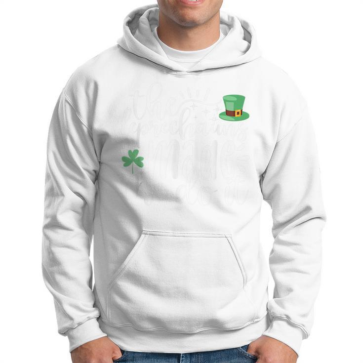 The Leprechauns Made Me Do It  Hoodie