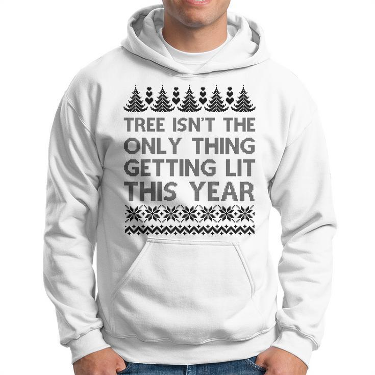 The Tree Isnt The Only Thing Getting Lit Sweater  Hoodie
