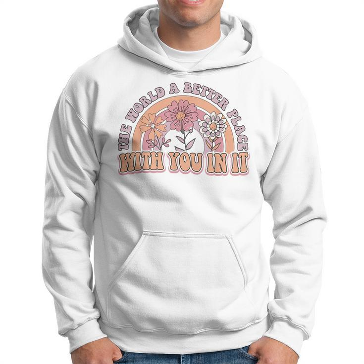 The World Is A Better Place With You In It Mental Health  Hoodie