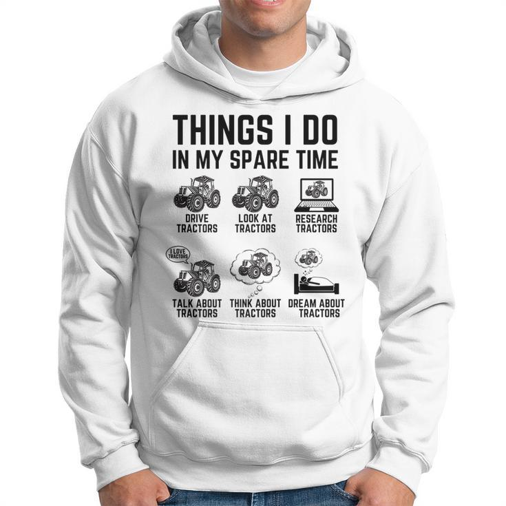 Tractor 6 Things I Do In My Spare Time Funny Tractor Driver   Hoodie