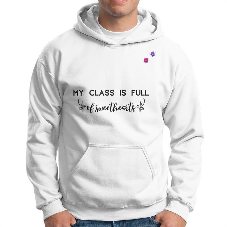 Valentine Day My Class Full Of Sweethearts Teacher Funny  V2 Hoodie