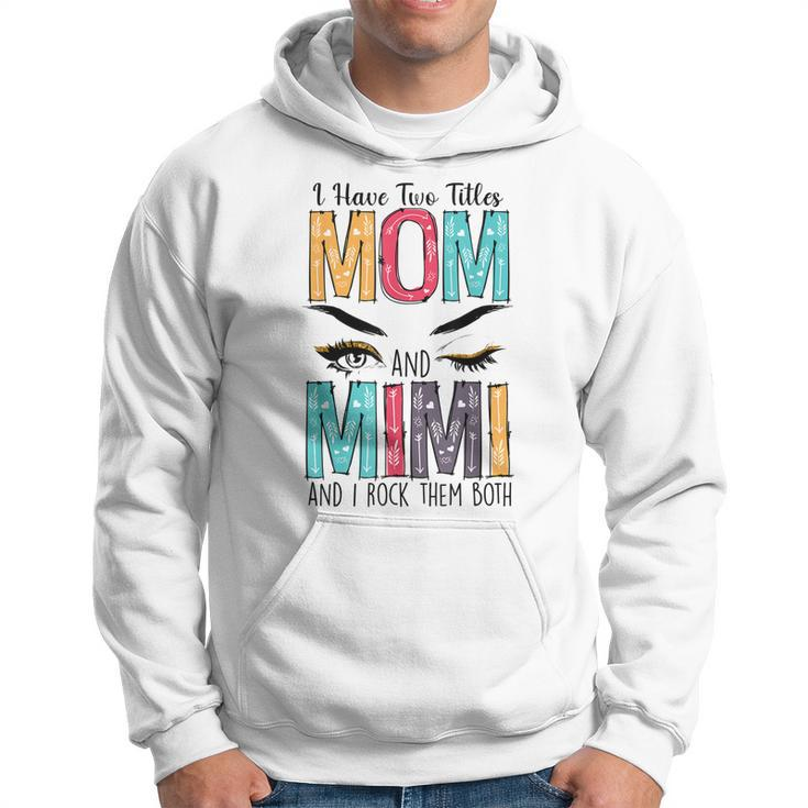 Womens I Have Two Titles Mom & Mimi Floral Mothers Day  Hoodie