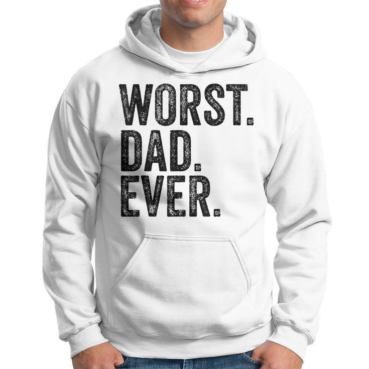 Worst Dad Ever Funny Fathers Day Daddy Vintage  Hoodie