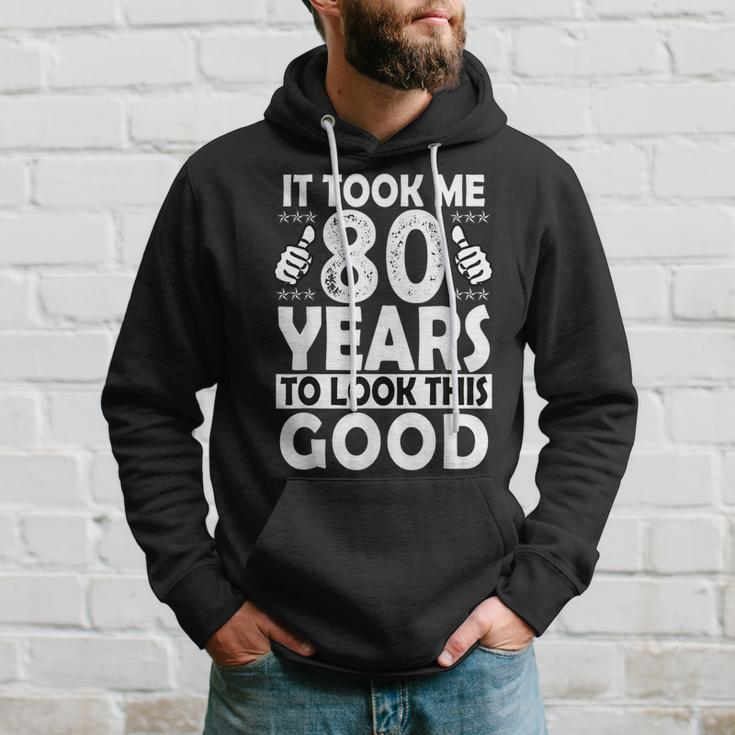 80Th Birthday Gift Took Me 80 Years Good Funny 80 Year Old Hoodie Gifts for Him