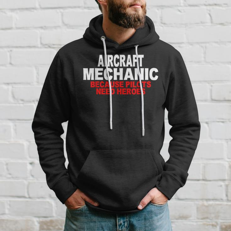 Aircraft Mechanic Because Pilots Need Heroes Gift Hoodie Gifts for Him