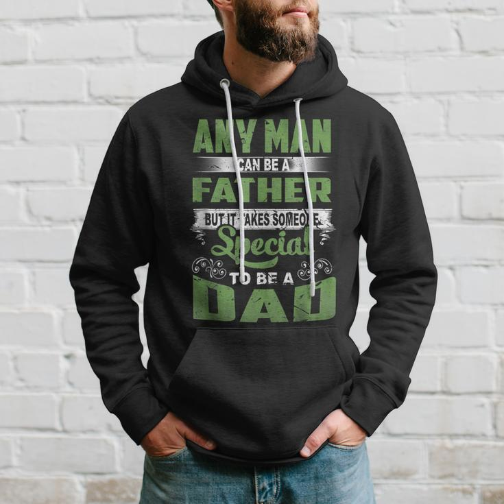 Any Man Can Be A Father Special To Be A Dad Fathers Day  Hoodie Gifts for Him