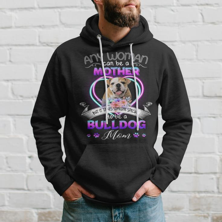 Any Woman Can Be Mother But It Takes Someone Special To Be A Bulldog MomHoodie Gifts for Him