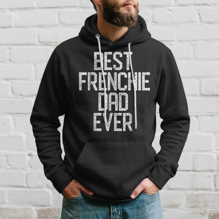 Best Frenchie Dad Ever French Bulldog Gift Gift For Mens Hoodie Gifts for Him