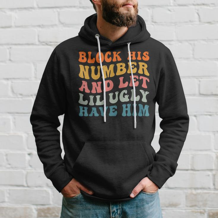 Block His Number And Let Lil Ugly Have Him Retro Groovy Hoodie Gifts for Him