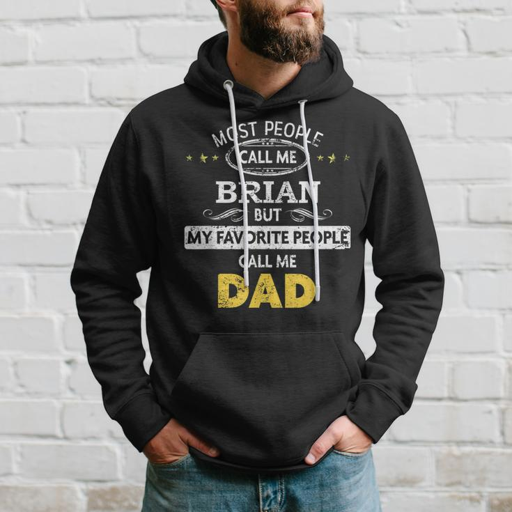 Brian Name Gift My Favorite People Call Me Dad Gift For Mens Hoodie Gifts for Him