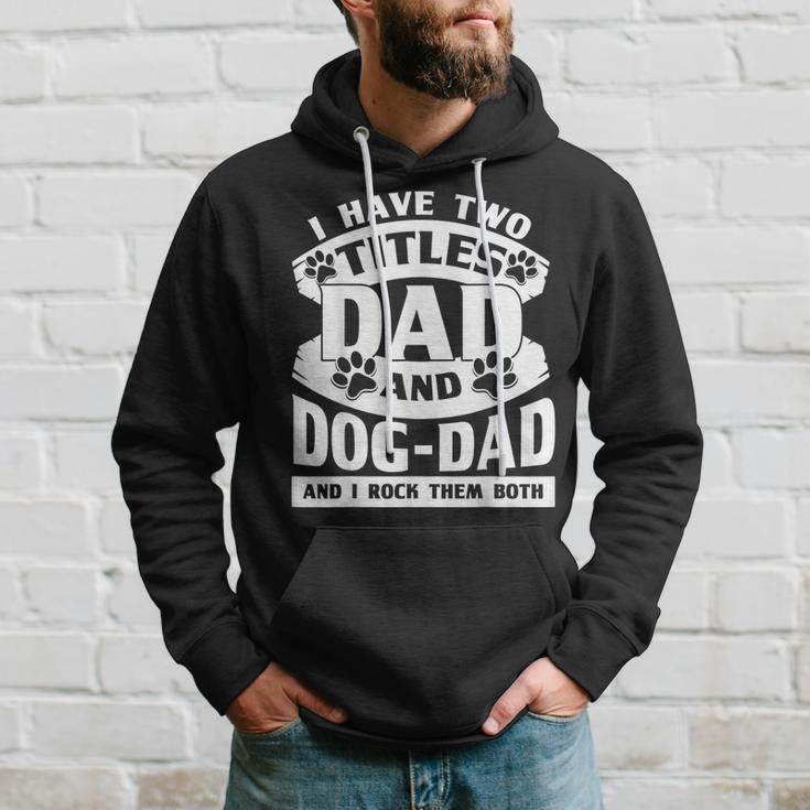 Cute Dog Dads I Have 2 Titles Dad And Dog Dad Hoodie Gifts for Him