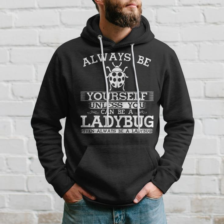 Cute Ladybug Always Be Yourself Animal Lover Hoodie Gifts for Him