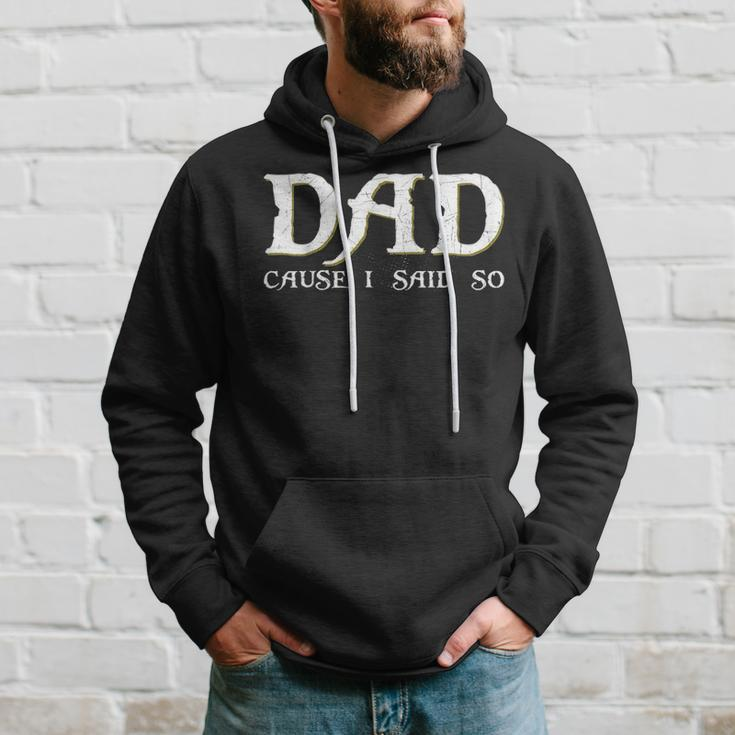 Dad Cause I Said So For Fathers Day Hoodie Gifts for Him
