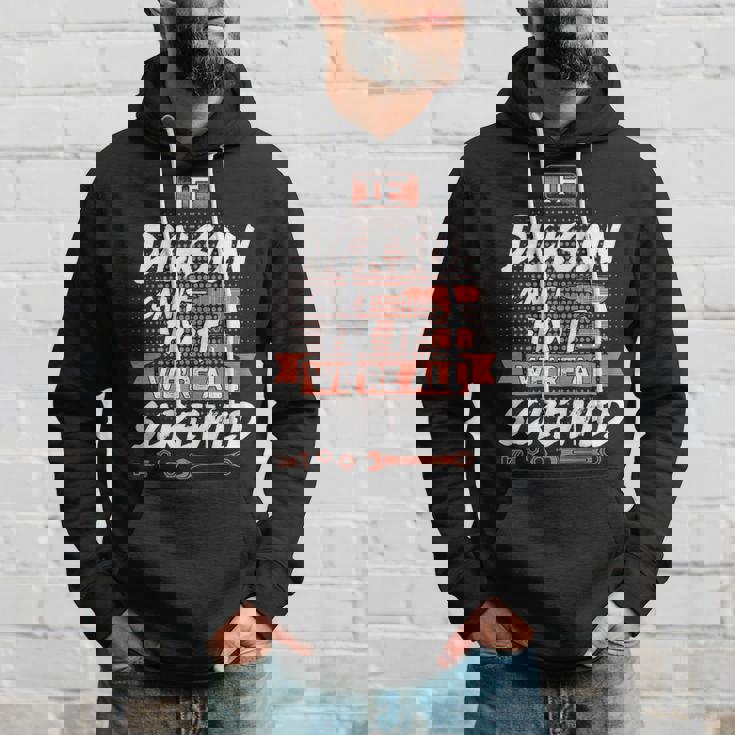 Dickson Name Gift If Dickson Cant Fix It Were All Screwed Hoodie Gifts for Him