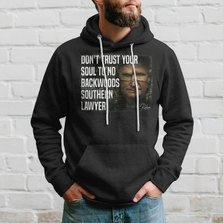 Dont Trust Your Soul To No Backwoods Southern Lawyer -Reba Hoodie Gifts for Him