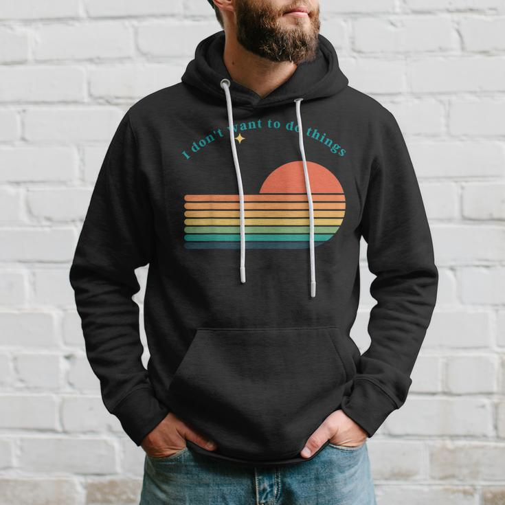 Dont Want To Do Things Graphic Novelty Sarcastic Funny Hoodie Gifts for Him