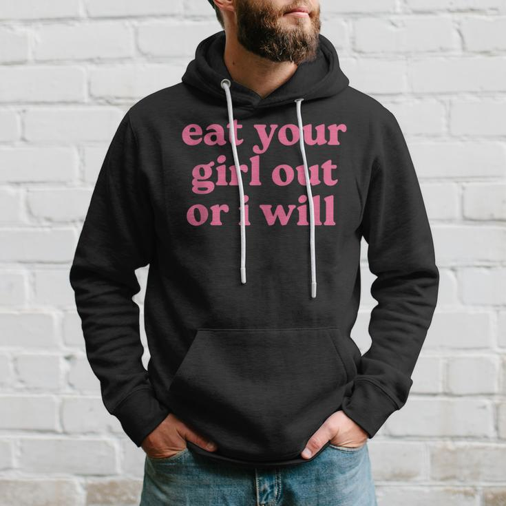 Eat Your Girl Out Or I Will Lgbtq Pride Hoodie Gifts for Him