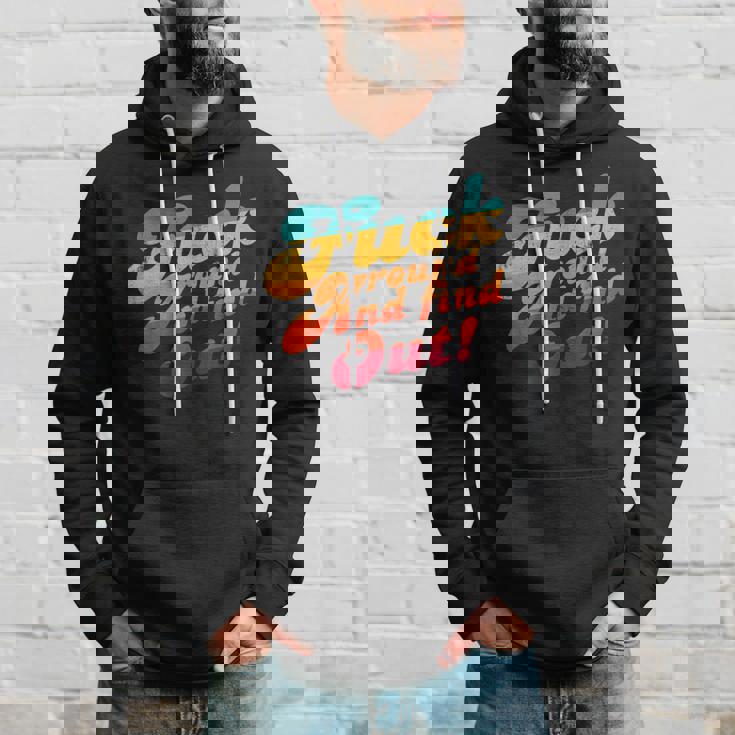 Fuck Around And Find Out Fafo F Around And Find Out Hoodie Gifts for Him