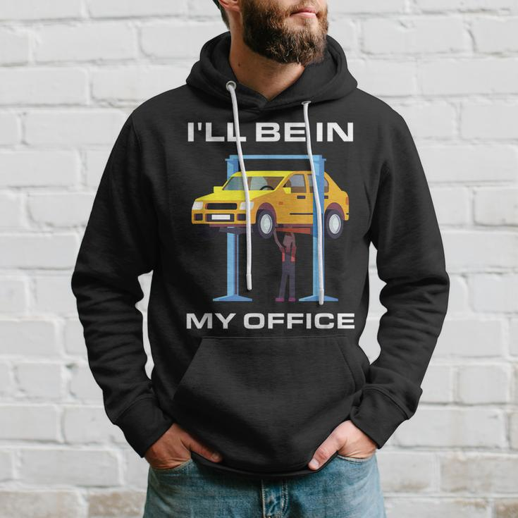 Funny Car Mechanic Ill Be In My Office Hoodie Gifts for Him