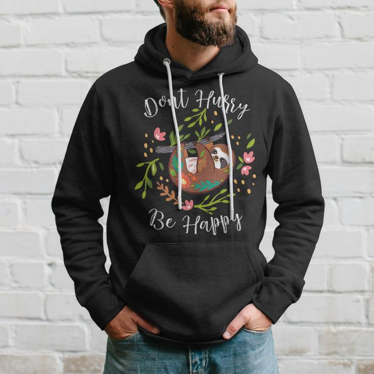 Funny Dont Hurry Be Happy Sloth Lover Dad Mom Kidding Hoodie Gifts for Him