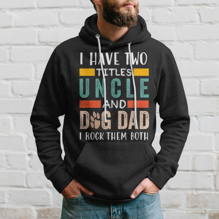 Funny I Have Two Titles Uncle & Dog Dad I Rock Them Both Hoodie Gifts for Him