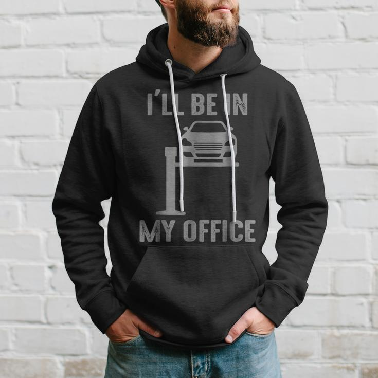Funny Ill Be In My Office Garage Car Mechanic Hoodie Gifts for Him