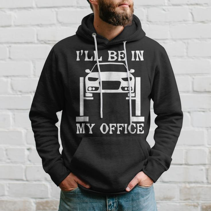 Funny Mechanic Ill Be In My Office Car Lover Hoodie Gifts for Him